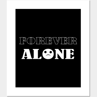 Forever alone Posters and Art